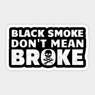 Black Smoke Don't Mean It's Broke Sticker